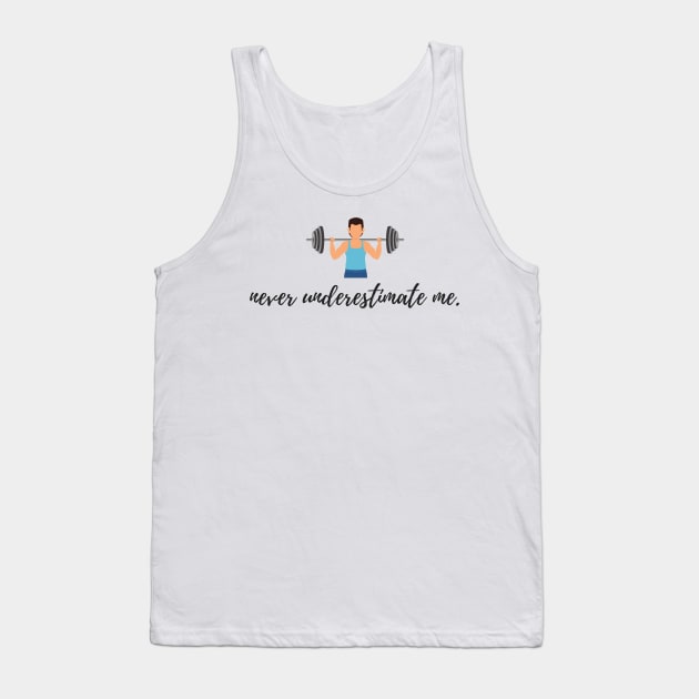 Never Underestimate Me Tank Top by karolynmarie